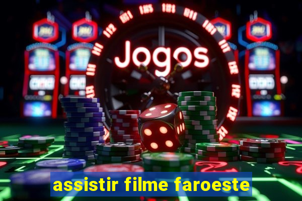 assistir filme faroeste